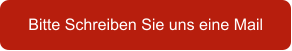 Bitte Schreiben Sie uns eine Mail